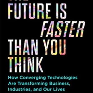 Peter H Diamandis and Steven Kotler's book The Future is Faster than you think