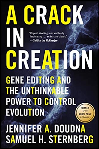 A Crack In Creation book by Jennifer A Doudna and Samuel H. Sternberg: Gene editing and the unthinkable power to control evolution